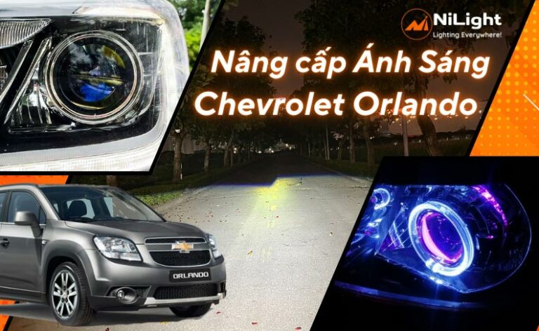 Độ đèn – Nâng cấp ánh sáng cho xe Chevrolet Orlando